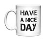 Have a Nice Day Middle Finger Mug - WHITE